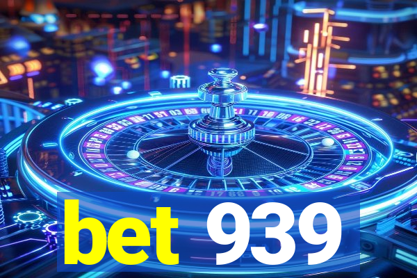 bet 939